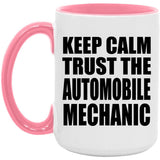 Keep Calm and Trust The Automobile Mechanic - 15oz Accent Mug Pink