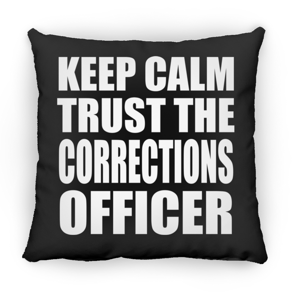 Keep Calm and Trust The Corrections Officer - Throw Pillow Black