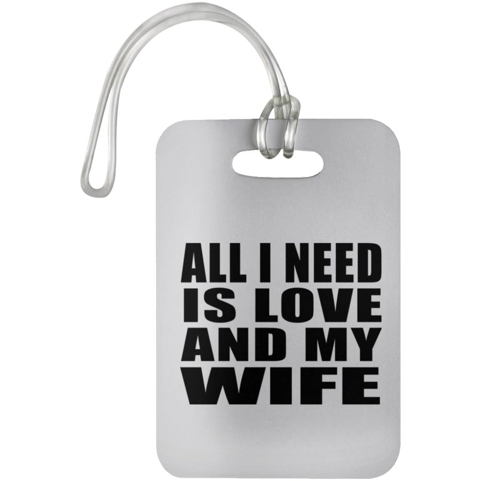 All I Need Is Love And My Wife - Luggage Bag Tag
