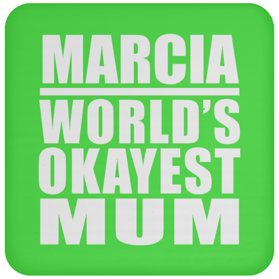 Marcia World's Okayest Mum - Drink Coaster