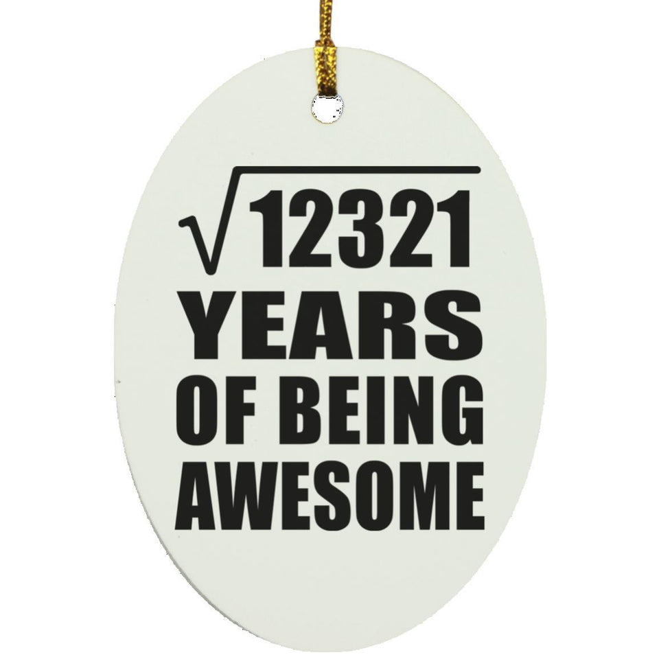 111th Birthday Square Root of 12321 Years of Being Awesome - Oval Ornament