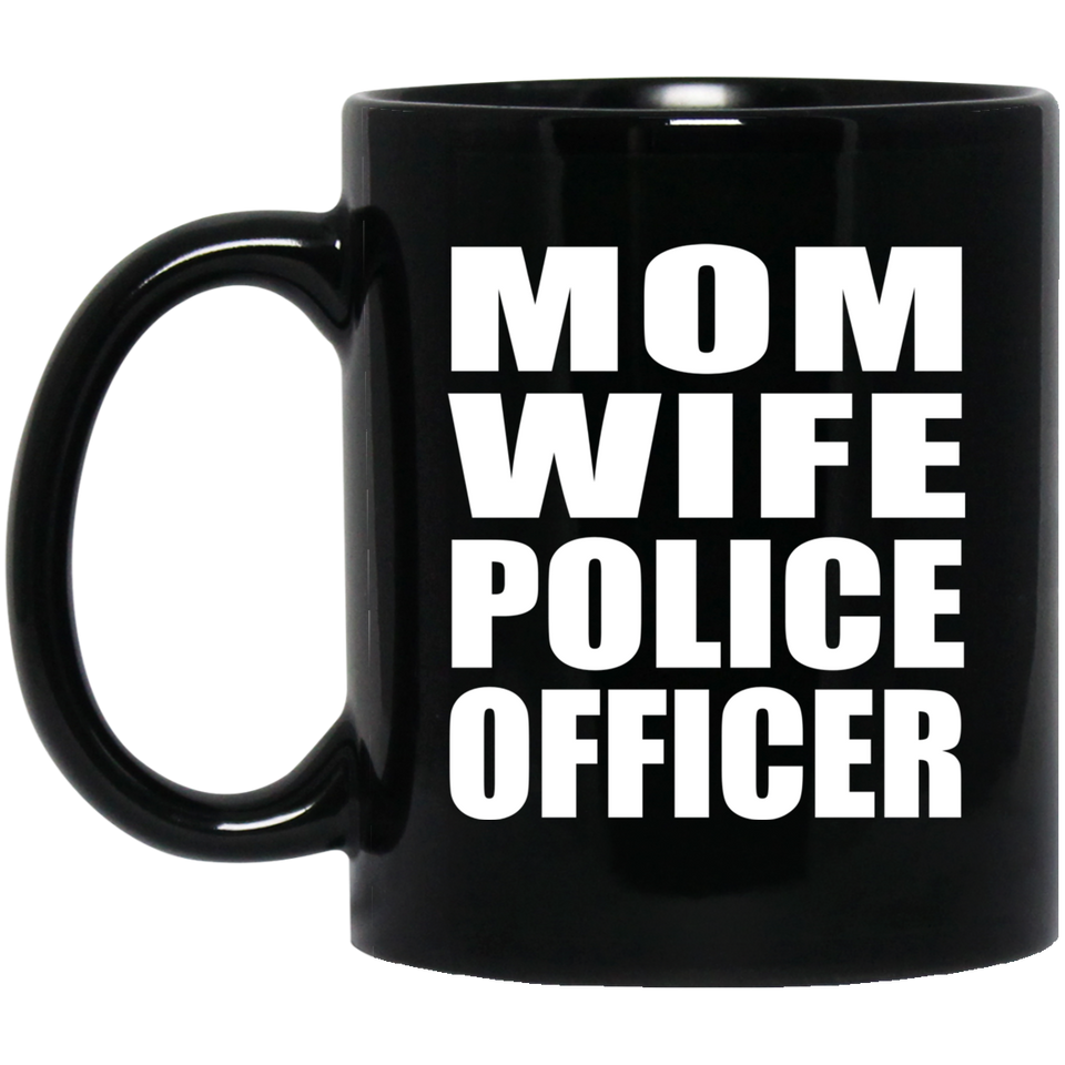Mom Wife Police Officer - 11oz Coffee Mug Black