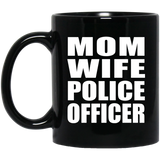 Mom Wife Police Officer - 11oz Coffee Mug Black