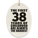 38th Birthday First 38 Years of Childhood Are The Hardest - Oval Ornament