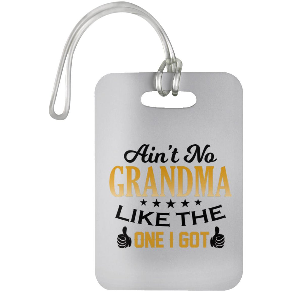 Ain't No Grandma Like The One I Got - Luggage Bag Tag