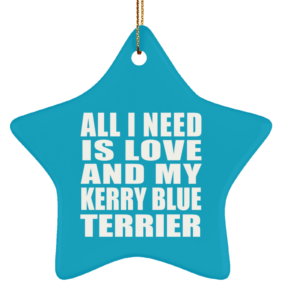All I Need Is Love And My Kerry Blue Terrier - Star Ornament