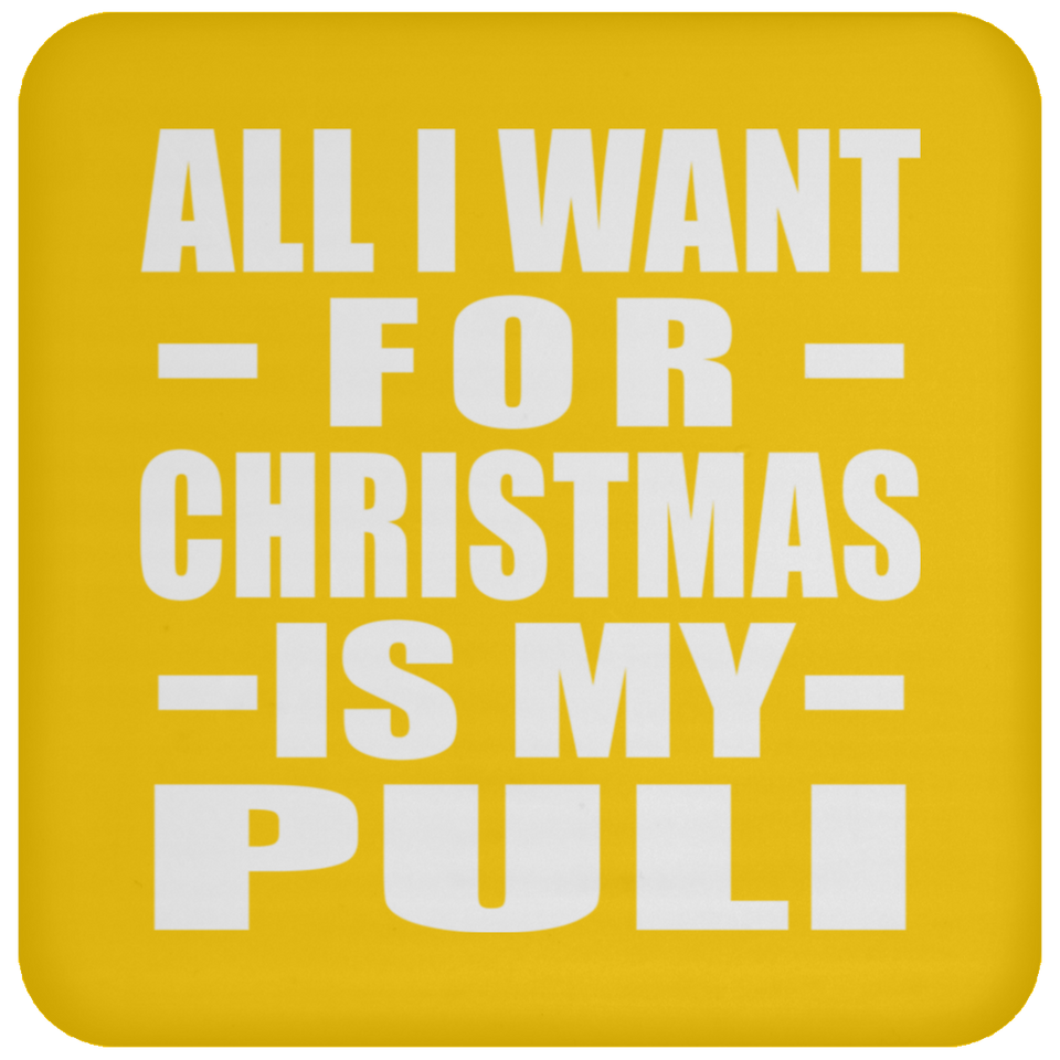 All I Want For Christmas Is My Puli - Coaster