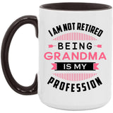 I Am Not Retired, Being Grandma Is My Profession - 15oz Accent Mug Black