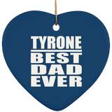 Tyrone Best Dad Ever - Heart Ornament