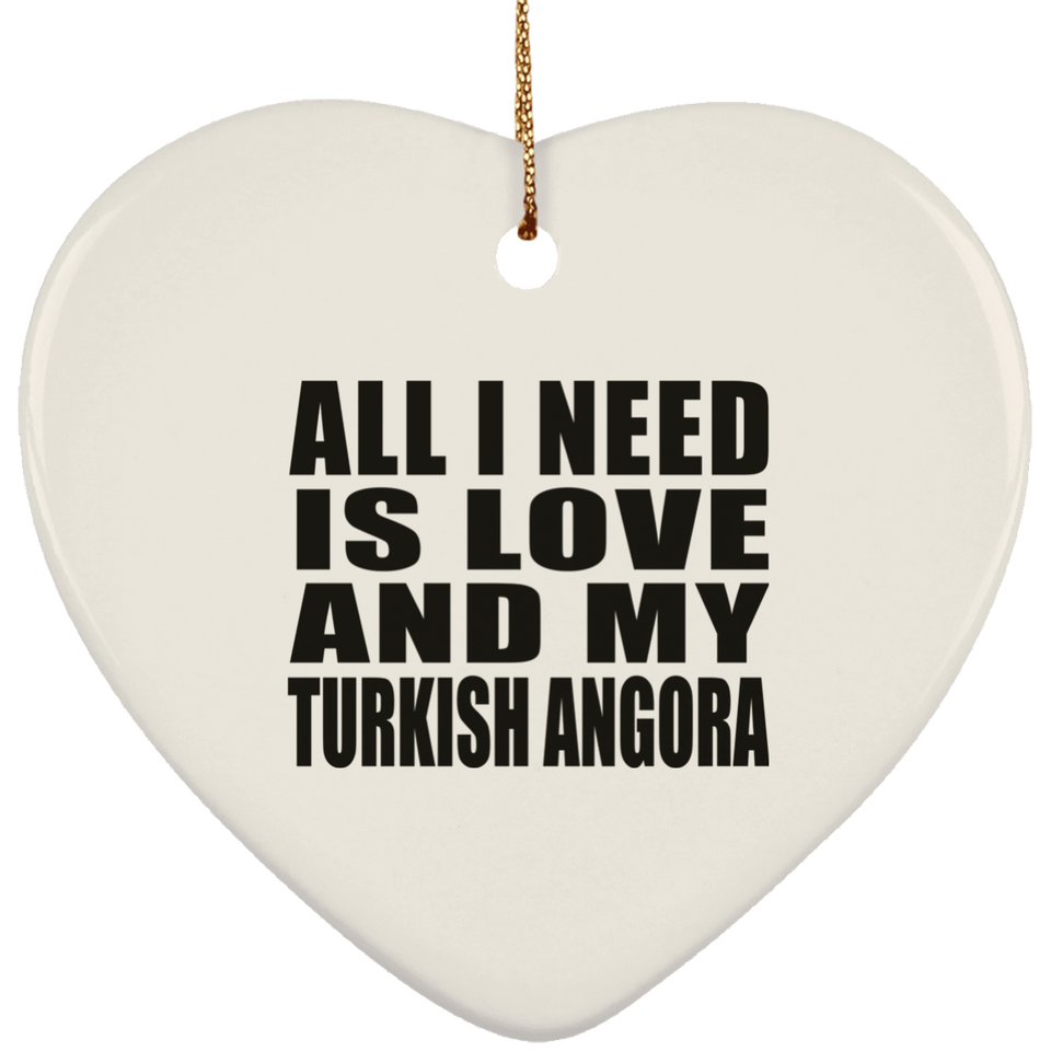 All I Need Is Love And My Turkish Angora - Heart Ornament