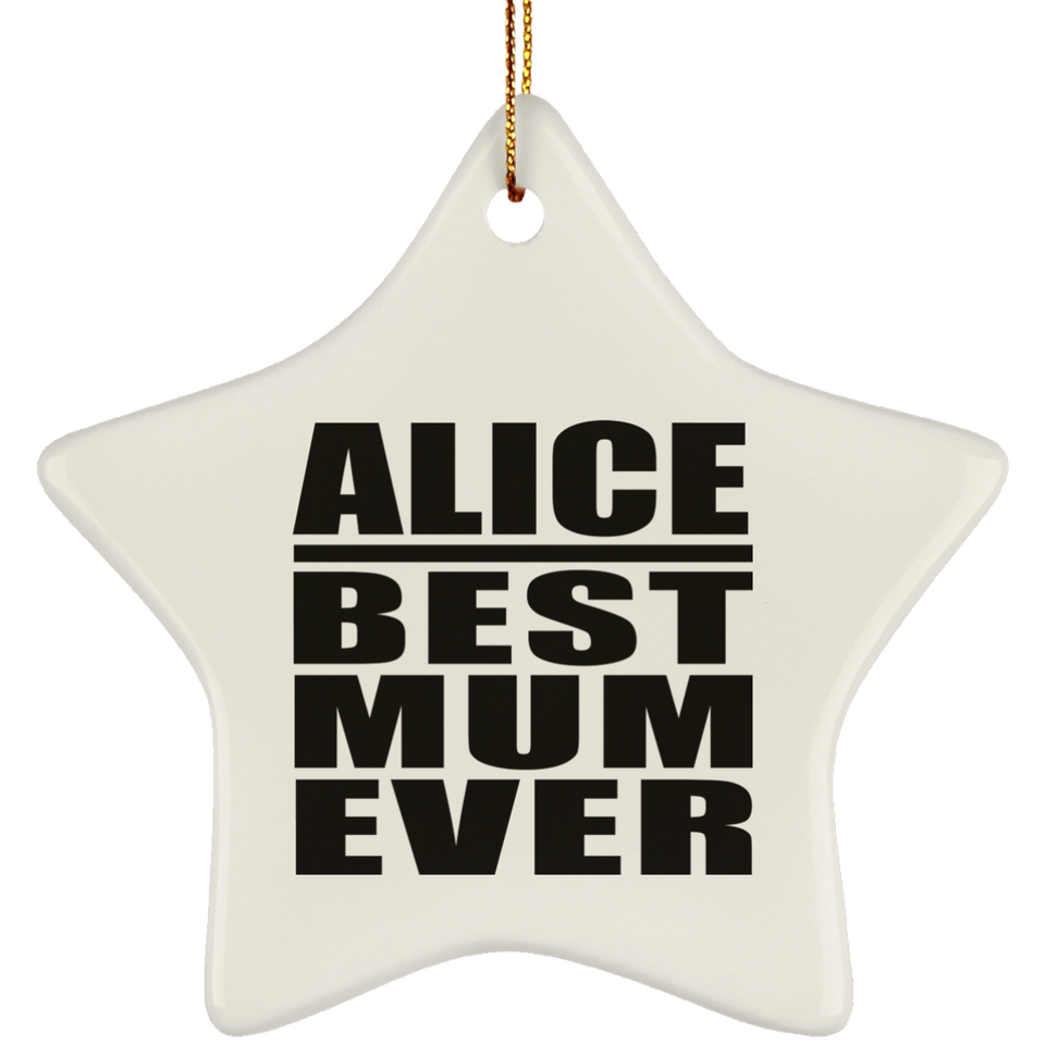 Alice Best Mum Ever - Star Ornament