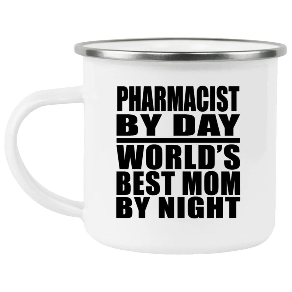 Pharmacist By Day World's Best Mom By Night - 12oz Camping Mug