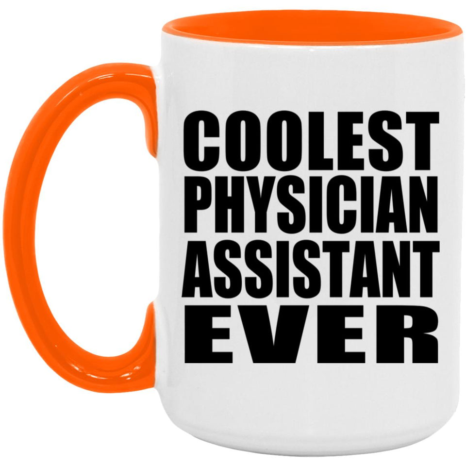 Coolest Physician Assistant Ever - 15oz Accent Mug Orange