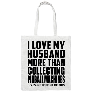 I Love My Husband More Than Collecting Pinball Machines - Tote Bag White