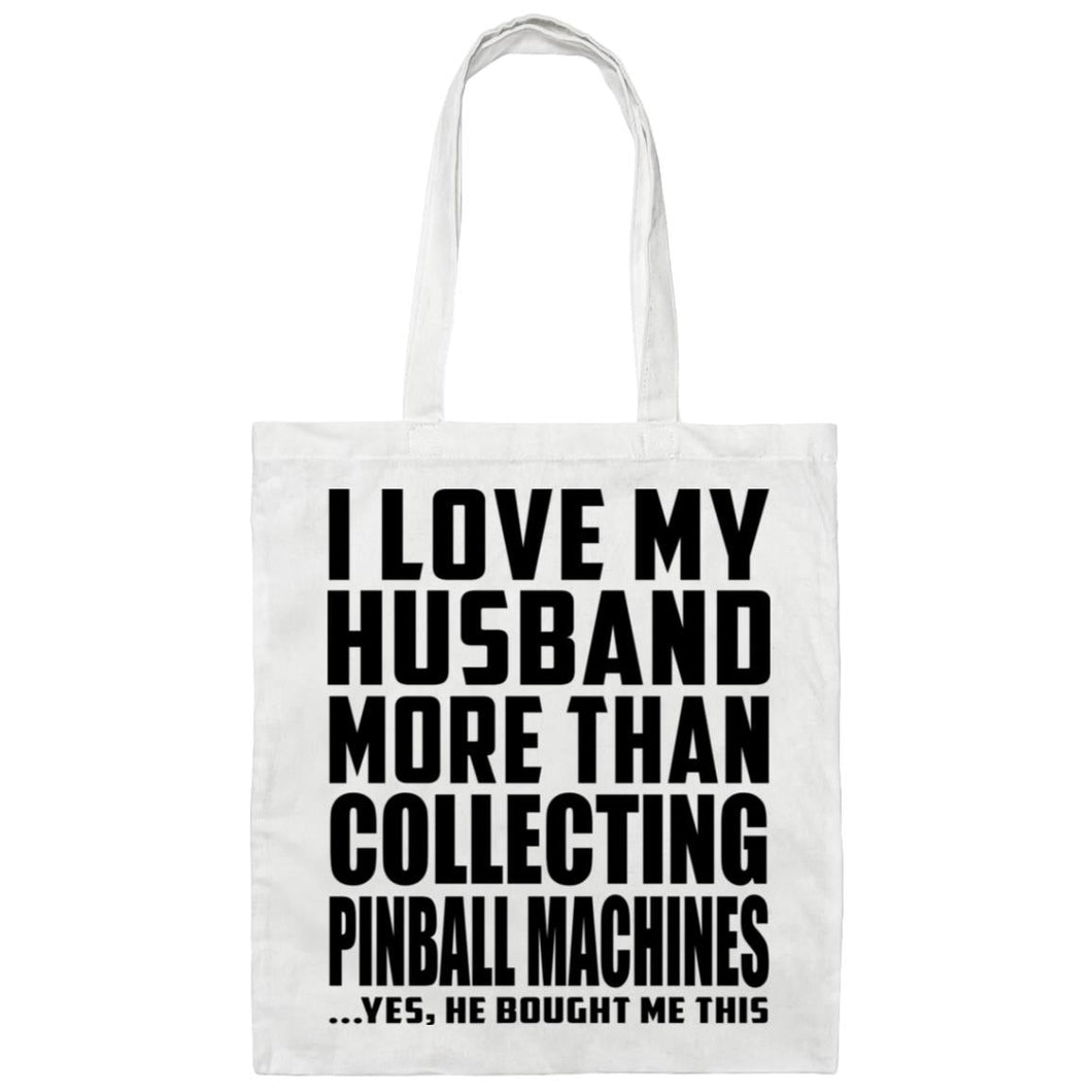 I Love My Husband More Than Collecting Pinball Machines - Tote Bag White