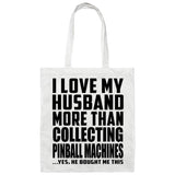 I Love My Husband More Than Collecting Pinball Machines - Tote Bag White
