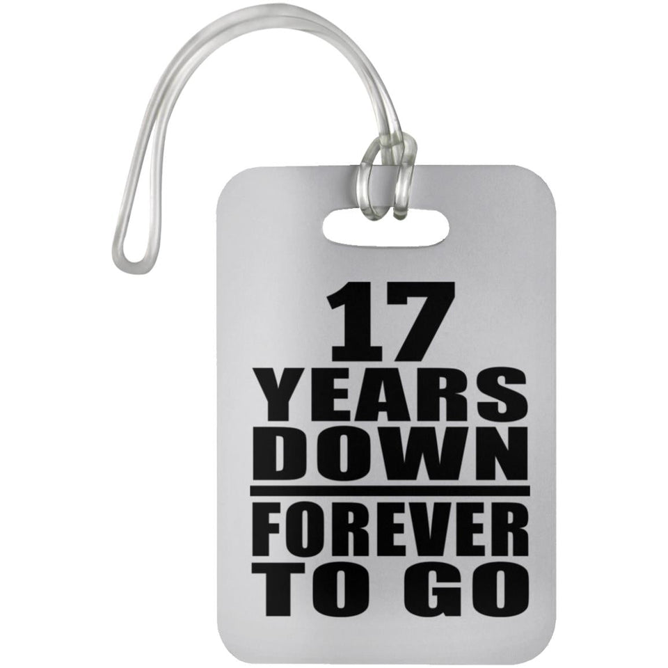 17th Anniversary 17 Years Down Forever to Go - Luggage Bag Tag