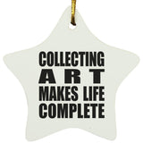 Collecting Art Makes Life Complete - Star Ornament