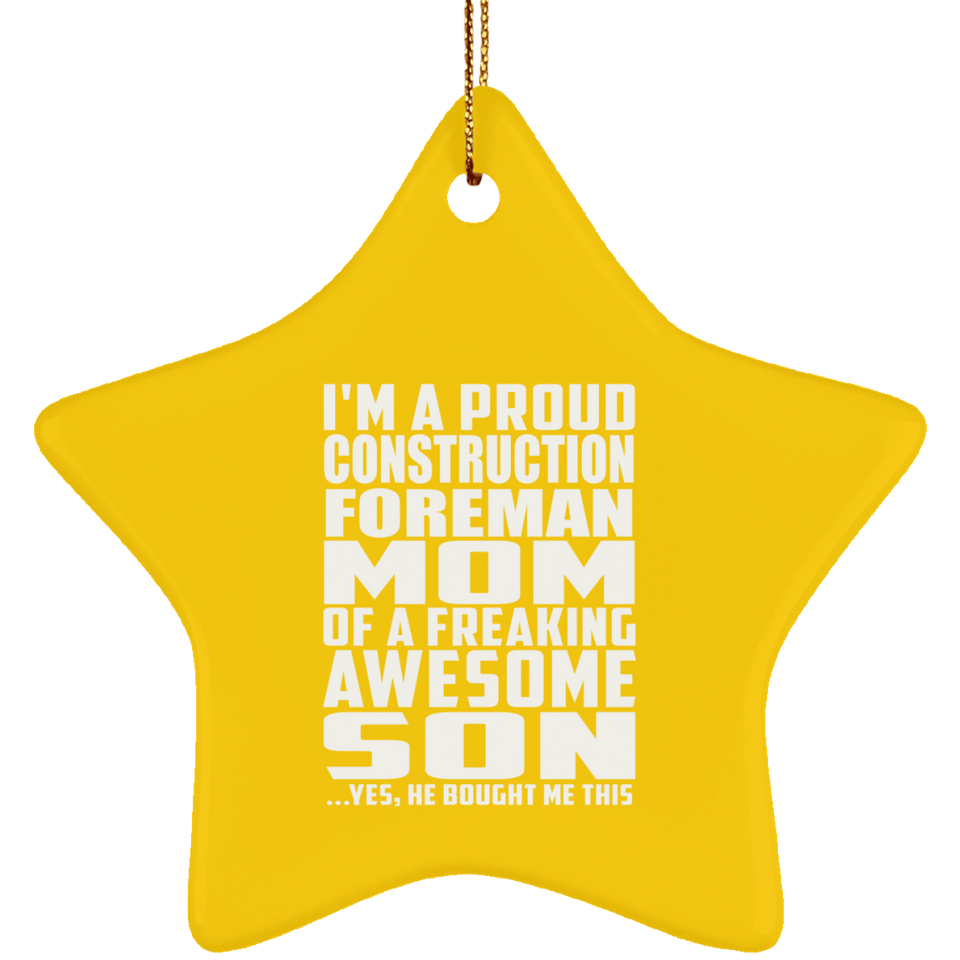 Proud Construction Foreman Mom Of Awesome Son - Star Ornament