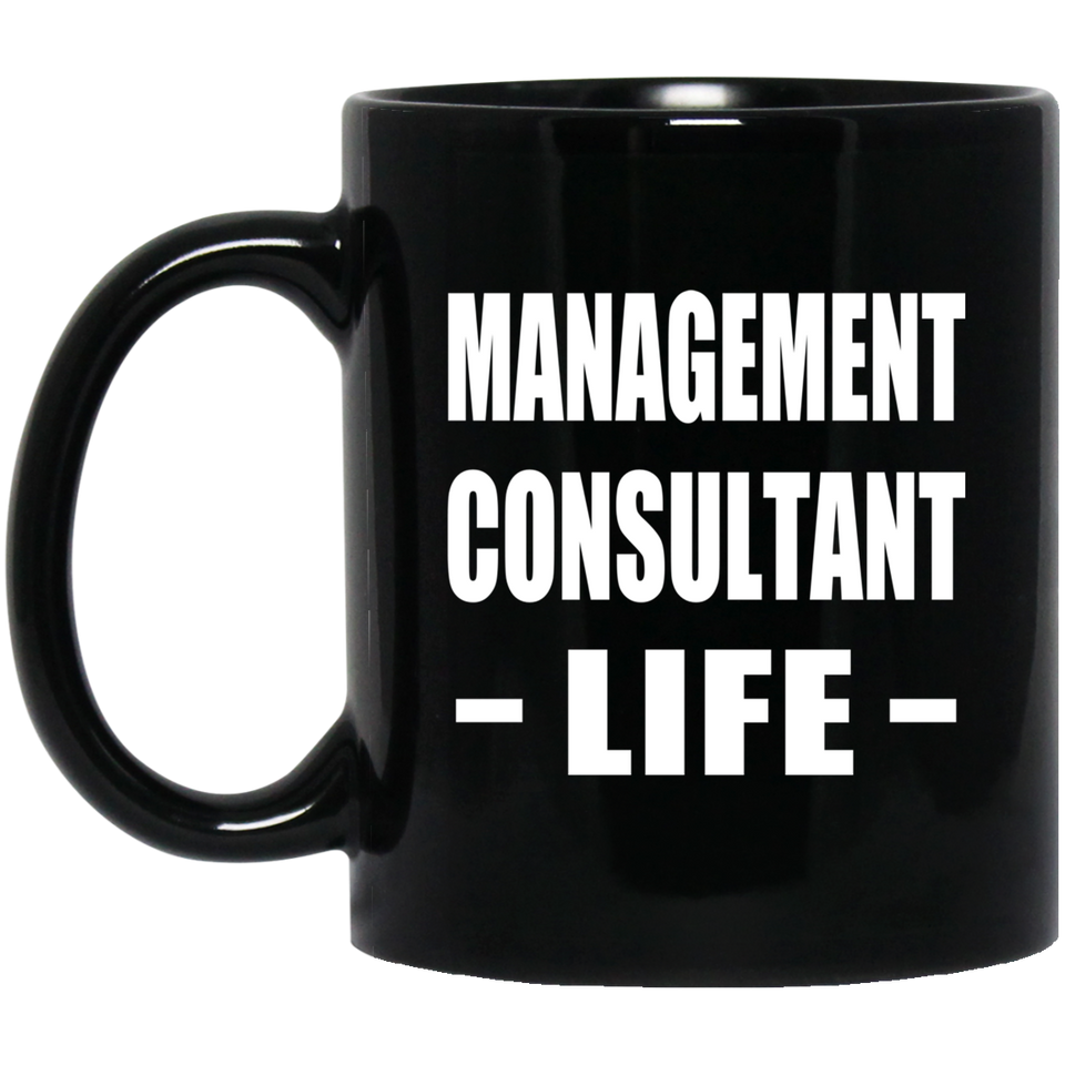 Management Consultant Life - 11oz Coffee Mug Black