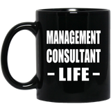 Management Consultant Life - 11oz Coffee Mug Black