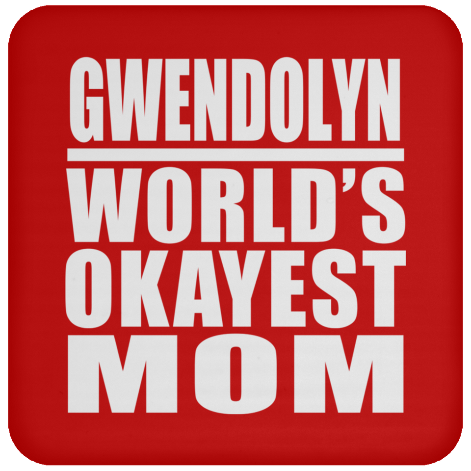 Gwendolyn World's Okayest Mom - Drink Coaster