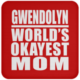 Gwendolyn World's Okayest Mom - Drink Coaster