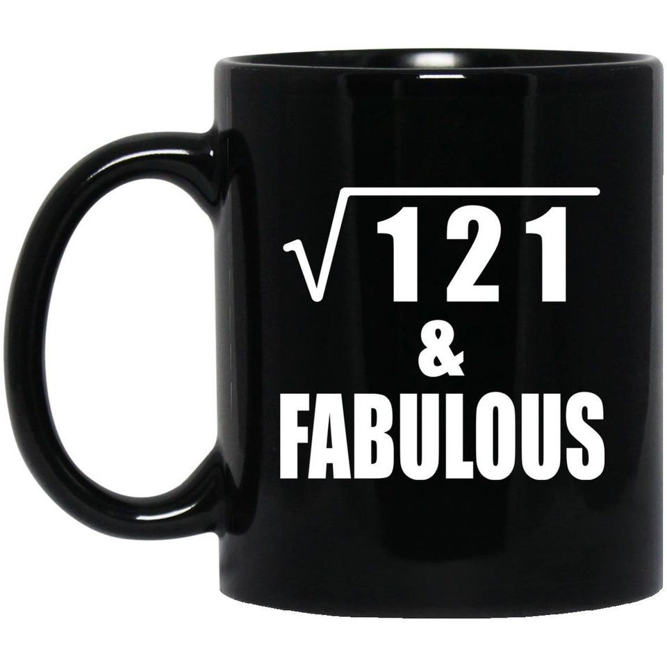 11th Birthday Square Root of 121 & Fabulous - 11oz Coffee Mug Black