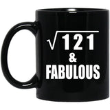 11th Birthday Square Root of 121 & Fabulous - 11oz Coffee Mug Black