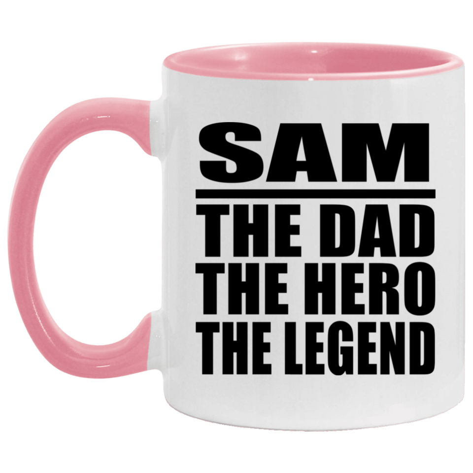 Sam The Dad The Hero The Legend - 11oz Accent Mug Pink