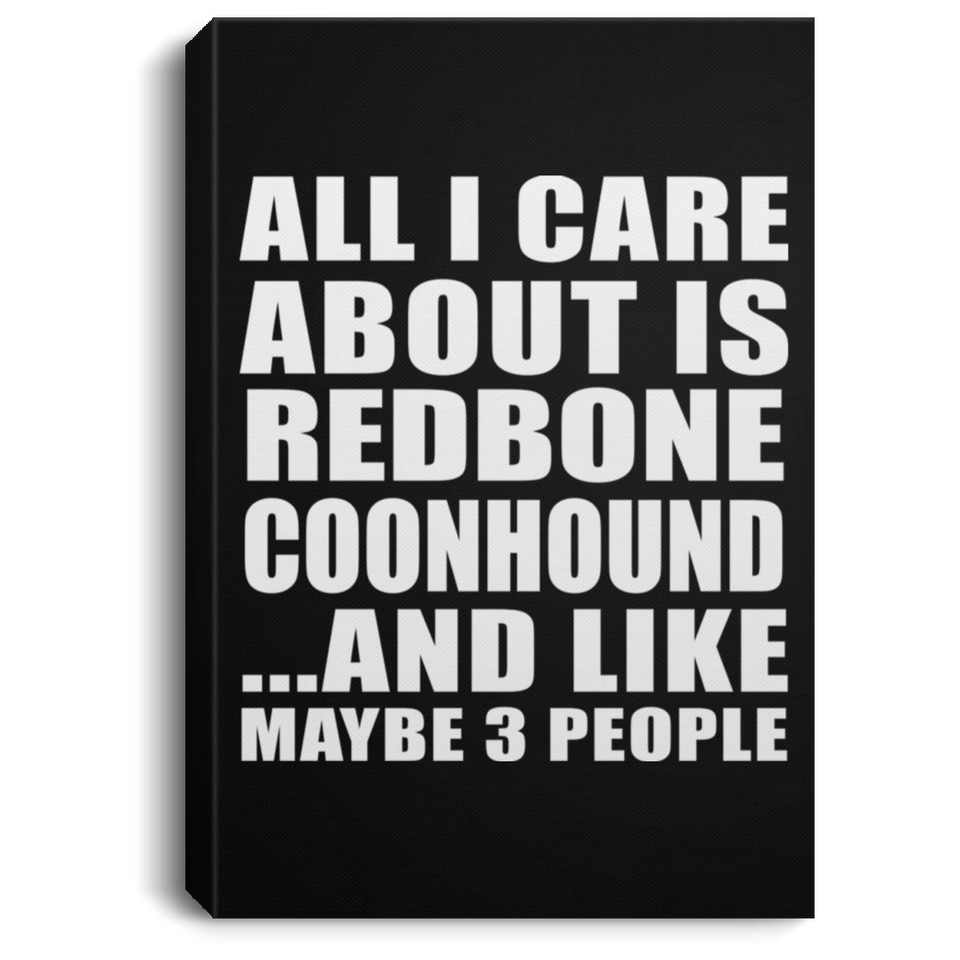 All I Care About Is Redbone Coonhound - Canvas Portrait