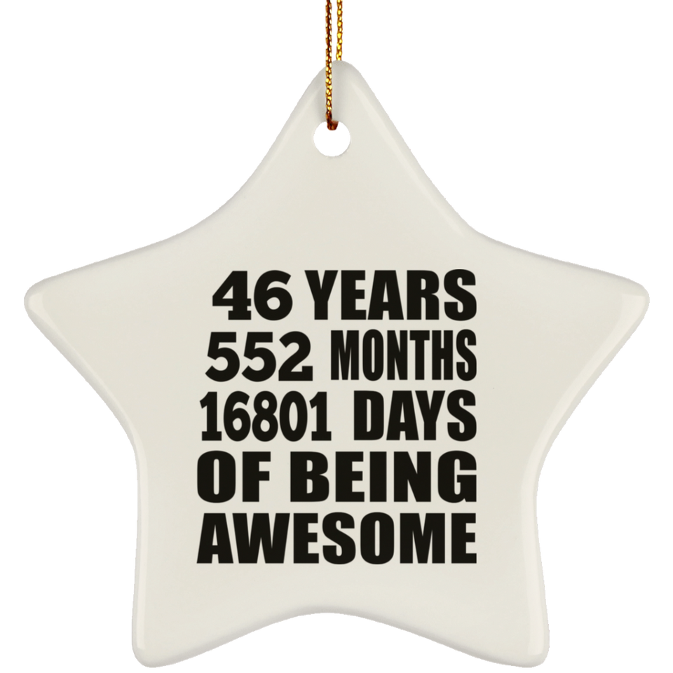 46th Birthday 46 Years 552 Months 16801 Days Of Awesome - Star Ornament