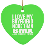 I Love My Boyfriend More Than BMX - Heart Ornament