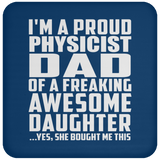 Proud Physicist Dad Of Awesome Daughter - Drink Coaster