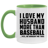 I Love My Husband More Than Baseball - 11oz Accent Mug Green