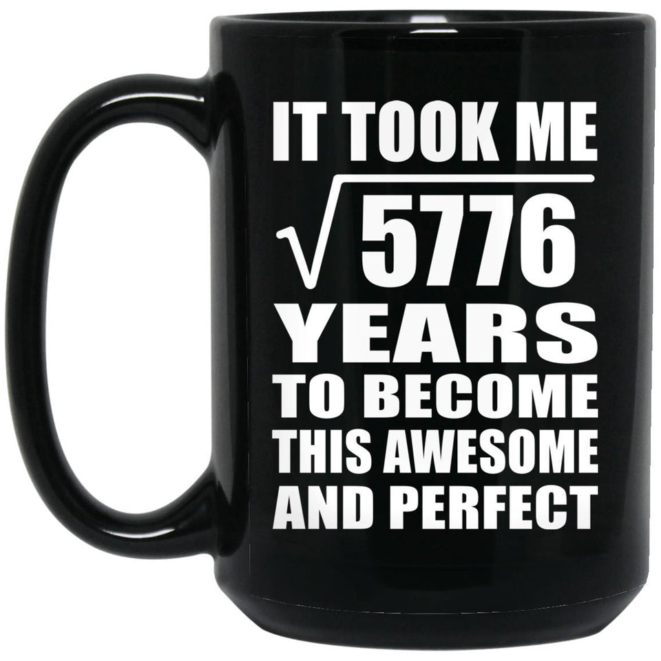 76th Birthday Took Square Root of 5776 Years To Awesome - 15oz Coffee Mug Black