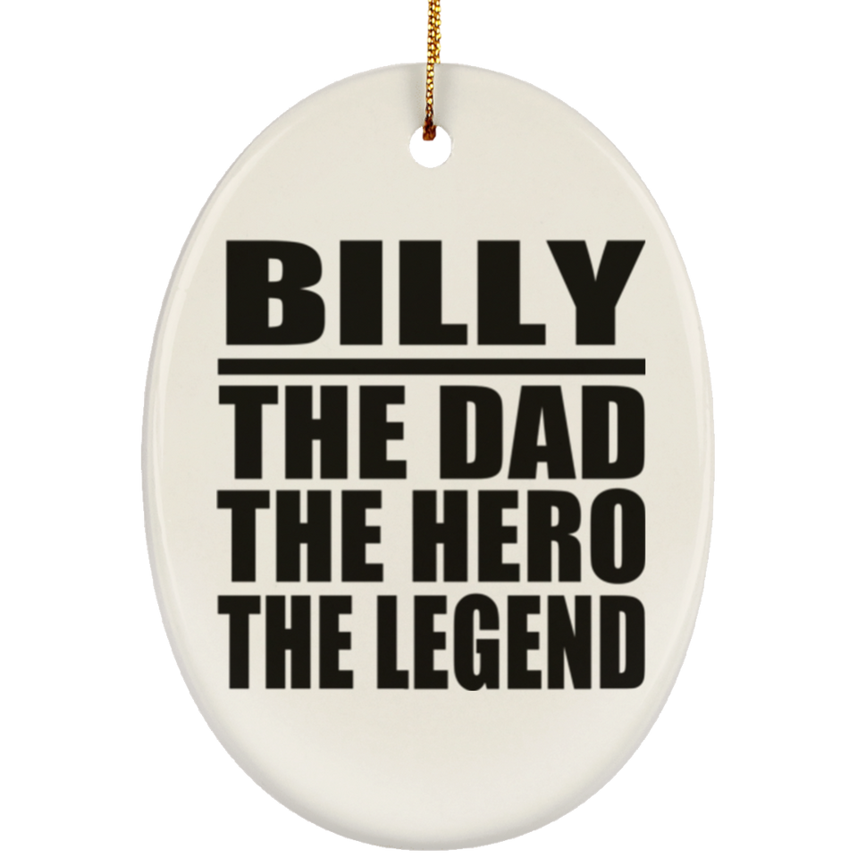 Billy The Dad The Hero The Legend - Oval Ornament