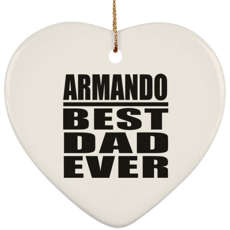 Armando Best Dad Ever - Heart Ornament