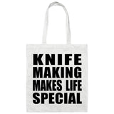 Knife Making Makes Life Special - Tote Bag White