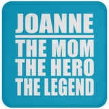 Joanne The Mom The Hero The Legend - Drink Coaster