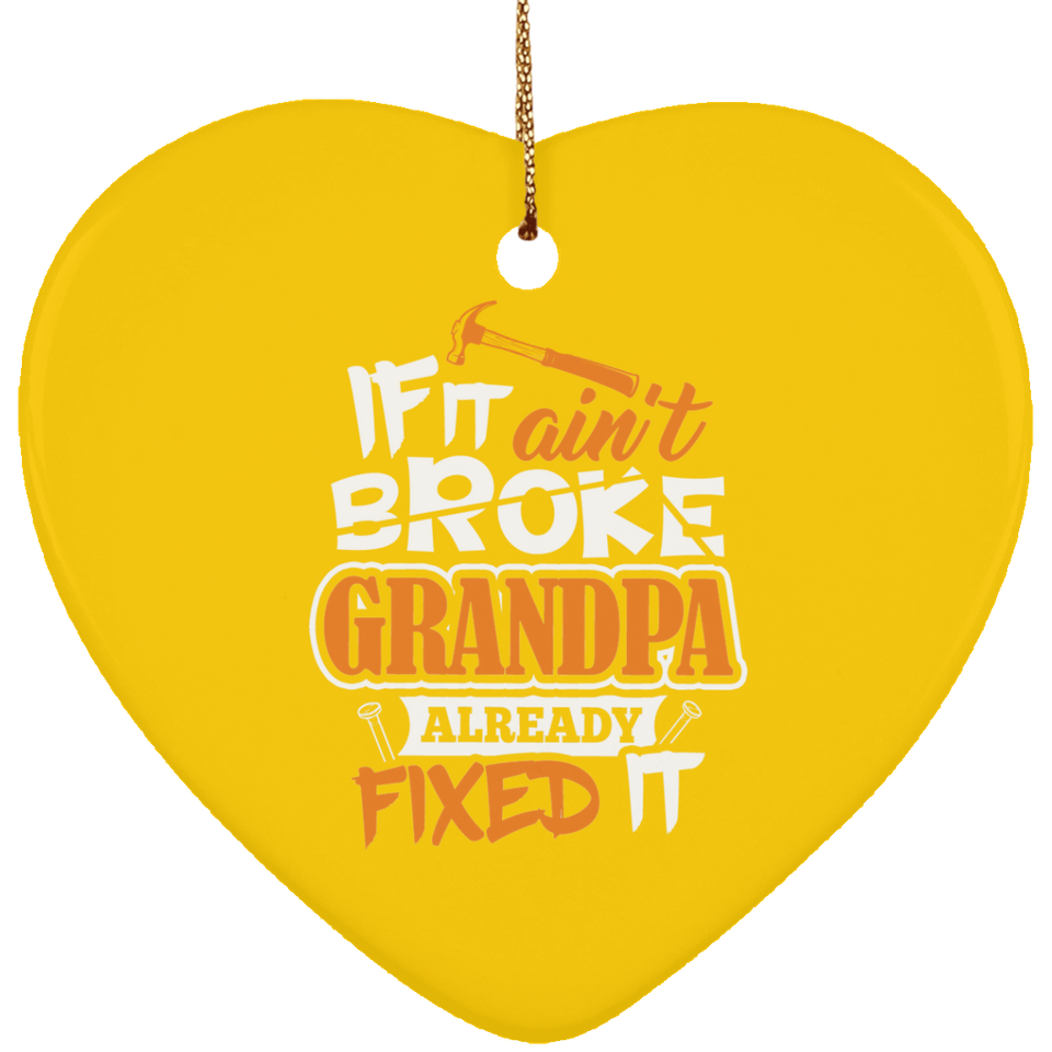 If It Ain't Broke, Grandpa Already Fixed It - Heart Ornament