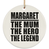 Margaret The Mum The Hero The Legend - Circle Ornament