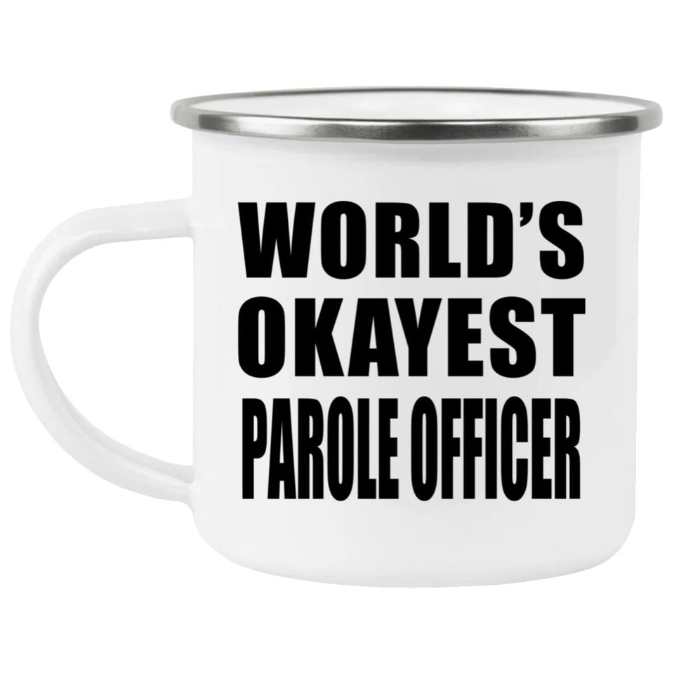 World's Okayest Parole Officer - 12oz Camping Mug