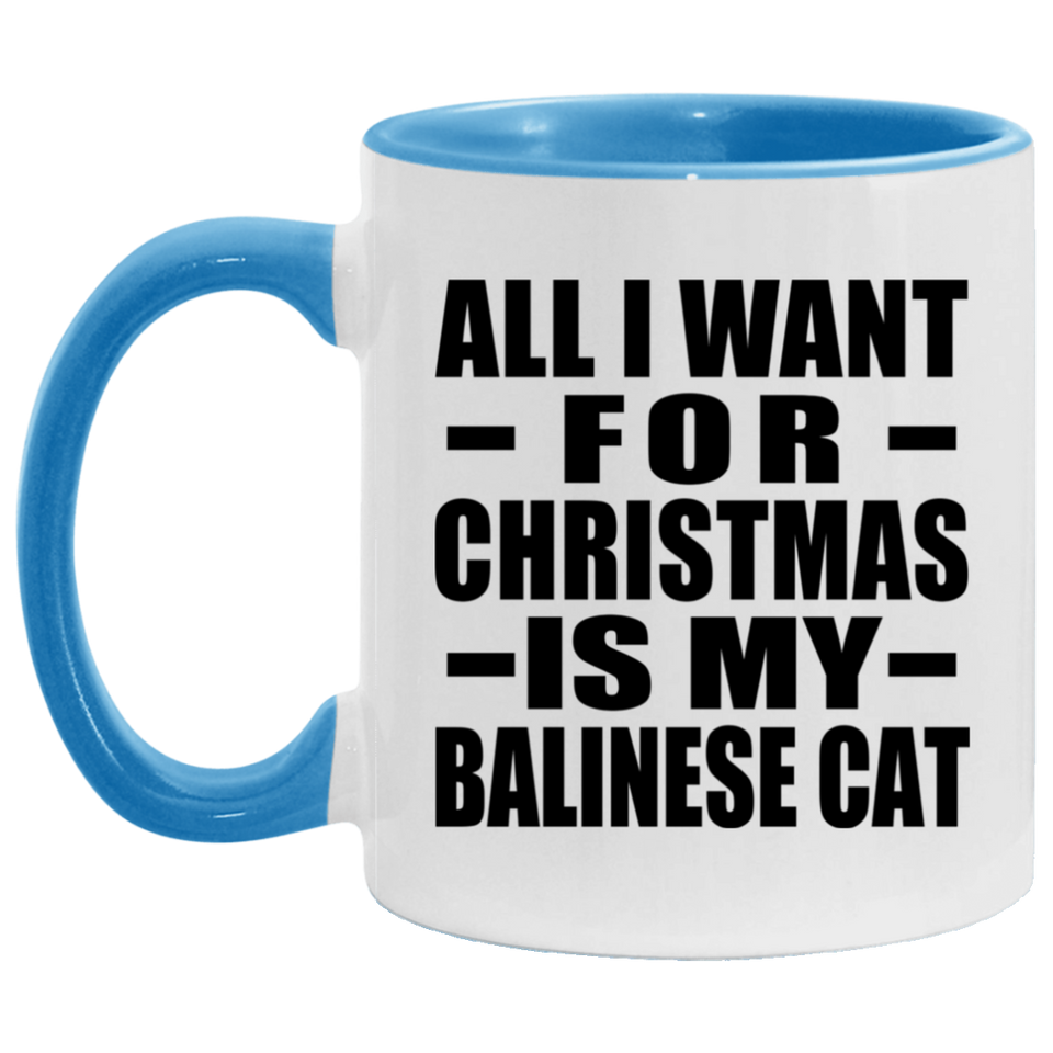 All I Want For Christmas Is My Balinese Cat - 11oz Accent Mug Blue