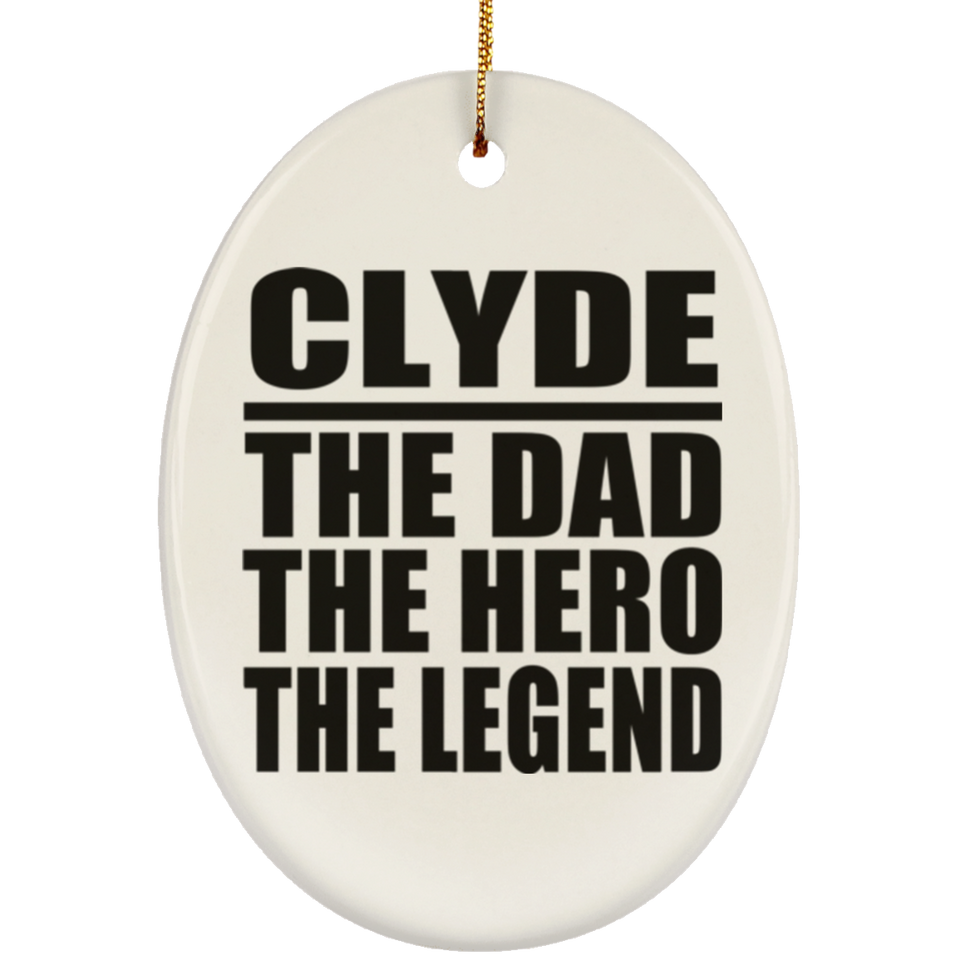 Clyde The Dad The Hero The Legend - Oval Ornament