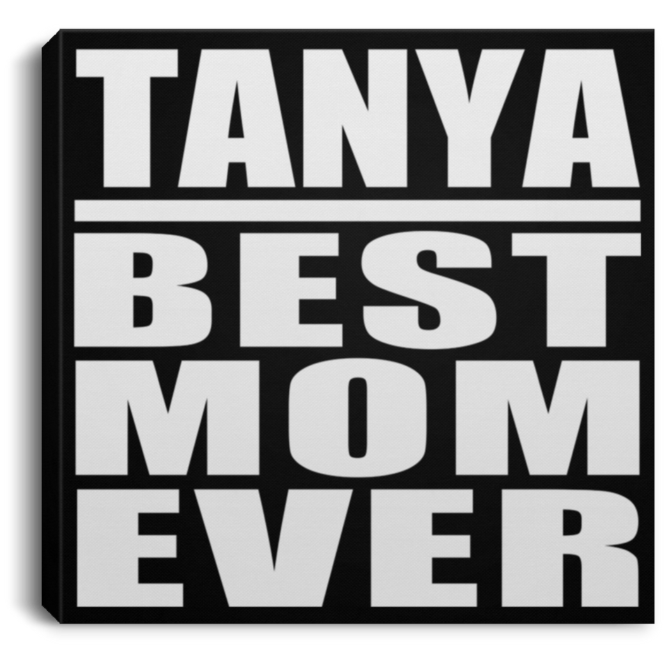Tanya Best Mom Ever - Canvas Square