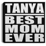 Tanya Best Mom Ever - Canvas Square