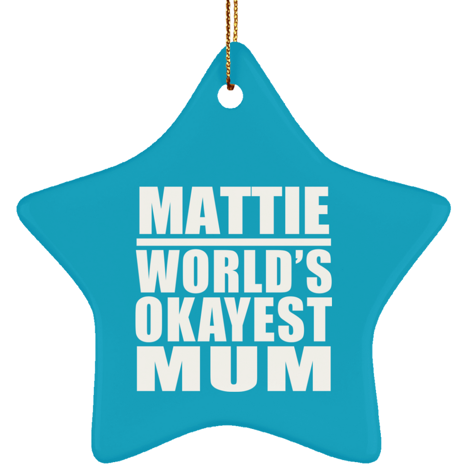 Mattie World's Okayest Mum - Star Ornament