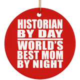 Historian By Day World's Best Mom By Night - Circle Ornament