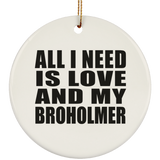 All I Need Is Love And My Broholmer - Circle Ornament